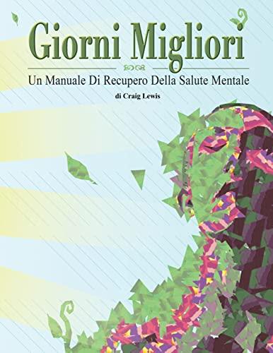 Giorni Migliori - Un Manuale Di Recupero Della Salute Mentale