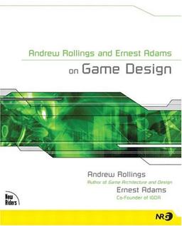 Andrew Rollings and Ernest Adams on Game Design (New Riders Games)