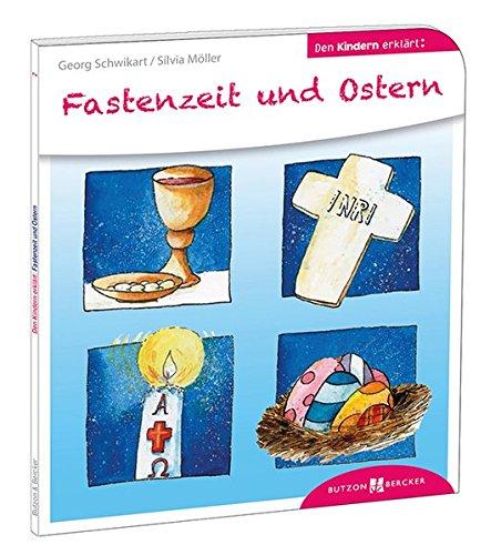 Fastenzeit und Ostern den Kindern erklärt (Den Kindern erzählt/erklärt)