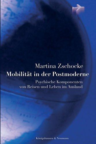 Mobilität in der Postmoderne: Psychische Komponenten von Reisen und Leben im Ausland