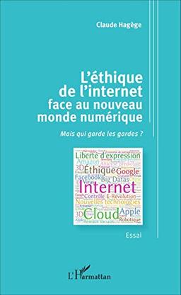 L'éthique de l'Internet face au nouveau monde numérique : mais qui garde les gardes ? : essai