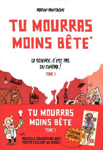 Tu mourras moins bête. Vol. 1. La science, c'est pas du cinéma !