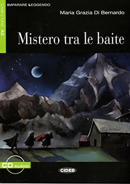 Mistero tra le baite: Italienische Lektüre für das 3. Lernjahr. Illustrierte Lektüre mit Annotationen und Zusatztexten (Imparare leggendo)