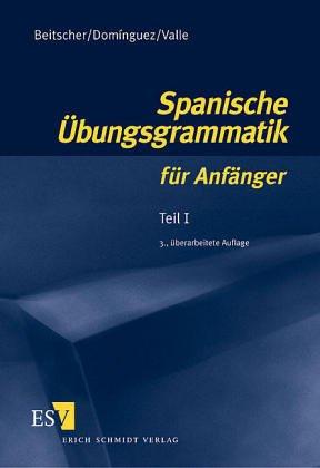 Spanische Übungsgrammatik für Anfänger I