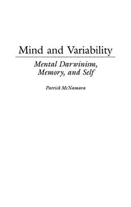 Mind and Variability: Mental Darwinism, Memory, and Self (Human Evolution, Behavior, and Intelligence)