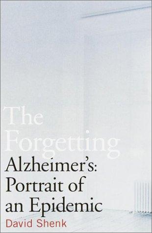 The Forgetting: Alzheimer's: Portrait of an Epidemic