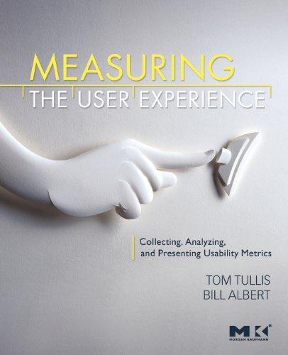 Measuring the User Experience: Collecting, Analyzing, and Presenting Usability Metrics (Interactive Technologies) (Morgan Kaufmann Series in Interactive Technologies)