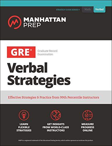 GRE Verbal Strategies: Effective Strategies & Practice from 99th Percentile Instructors (Manhattan Prep GRE Strategy Guides)