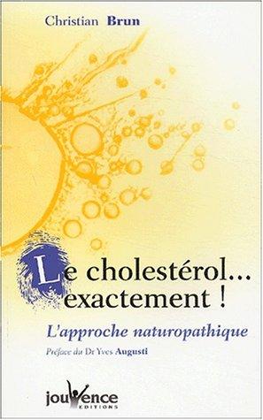 Le cholestérol exactement ! : l'approche naturopathique