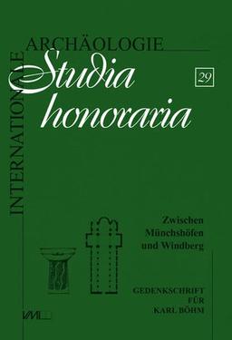 Zwischen Münchshöfen und Windberg: Gedenkschrift für Karl Böhm (Internationale Archäologie - Studia honoraria)