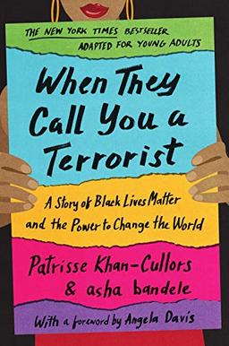 When They Call You a Terrorist (Young Adult Edition): A Story of Black Lives Matter and the Power to Change the World