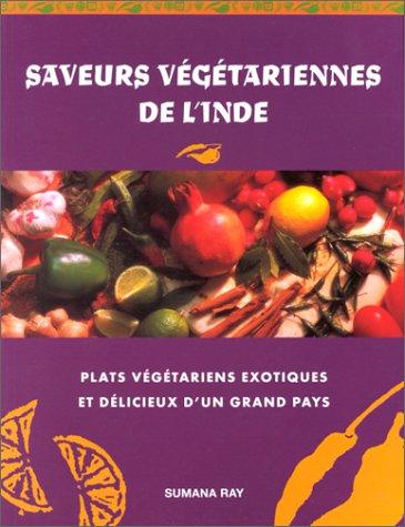 SAVEURS VEGETARIENNES DE L'INDE (Cuisine)