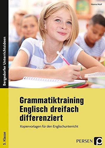 Grammatiktraining Englisch dreifach differenziert: Kopiervorlagen für den Englischunterricht in der 5. Klasse