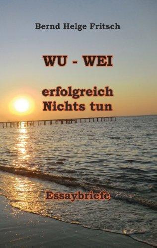 WU - WEI: Erfolgreich Nichts tun!