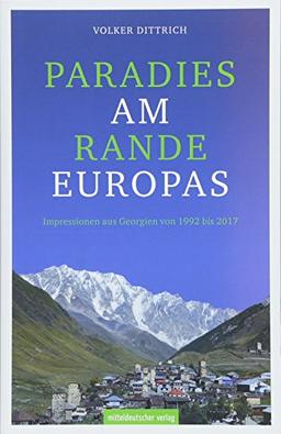 Paradies am Rande Europas: Impressionen aus Georgien von 1992 bis 2017