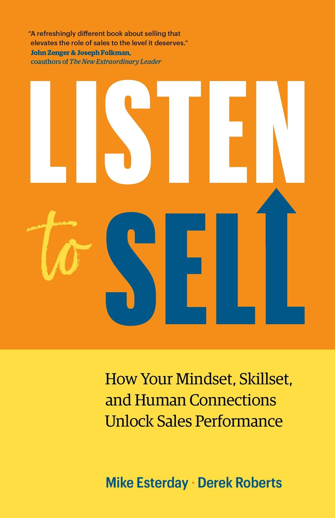 Listen to Sell: How Your Mindset, Skillset, and Human Connections Unlock Sales Performance