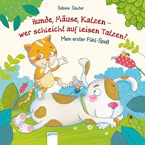 Hunde, Mäuse, Katzen – wer schleicht auf leisen Tatzen?: Mein erster Fühl-Spaß