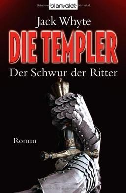 Die Templer - Der Schwur der Ritter: Roman