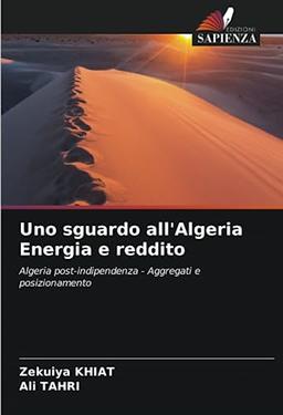 Uno sguardo all'Algeria Energia e reddito: Algeria post-indipendenza - Aggregati e posizionamento