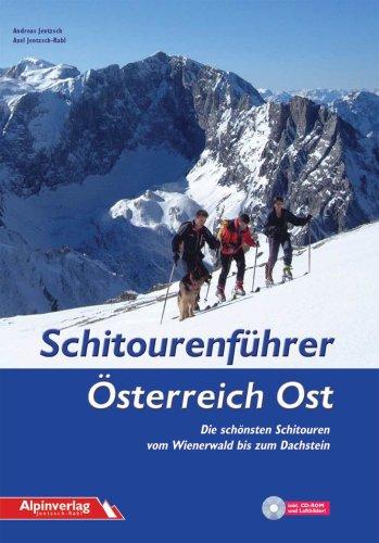 Schitourenführer Österreich Ost: Die schönsten Schitouren vom Wienerwald bis zum Dachstein