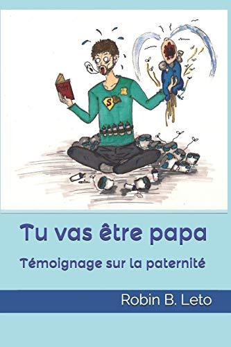 Tu vas être papa: Témoignage sur la paternité