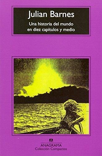 Una historia del mundo en diez capítulos y medio (Compactos Anagrama, Band 98)