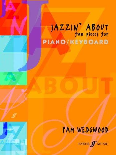 Jazzin' About: Fun Pieces for Piano / Keyboard (Faber Edition: Jazzin' About)