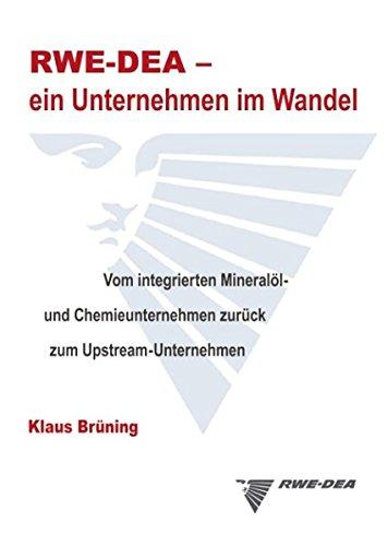 RWE-DEA-ein Unternehmen im Wandel (HC): Vom integrierten Mineralöl- und Chemiekonzern zurück zum Upstream-Unternehmen