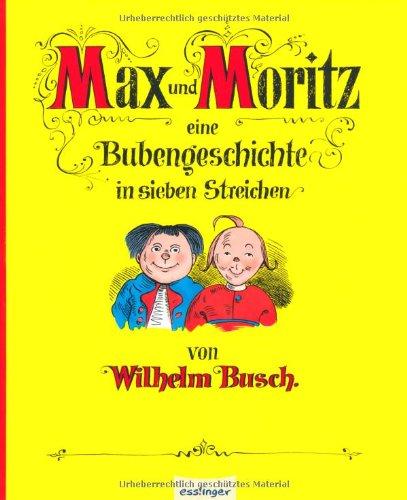 Max und Moritz: Eine Bubengeschichte in sieben Streichen