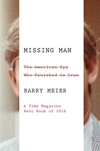 Missing Man: The American Spy Who Vanished in Iran