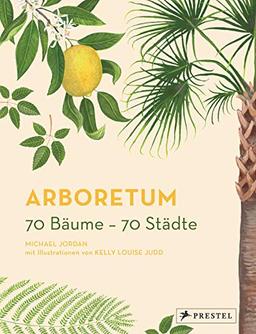 Arboretum. 70 Bäume - 70 Städte