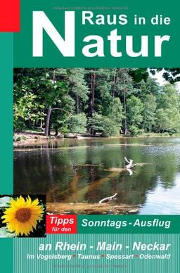 Raus in die Natur: Tipps für den Sonntags-Ausflug an Rhein - Main - Neckar, im Vogelsberg - Taunus - Spessart - Odenwald