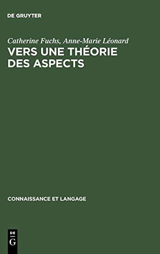 Vers une théorie des aspects: Les systèmes du français et de l'anglais (Connaissance et langage, 6, Band 6)