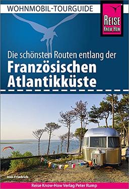 Reise Know-How Wohnmobil-Tourguide Französische Atlantikküste: Die schönsten Routen