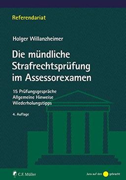 Die mündliche Strafrechtsprüfung im Assessorexamen: 15 Prüfungsgespräche. Allgemeine Hinweise. Wiederholungstipps (Referendariat)