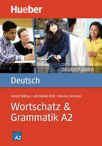 Deutsch üben: Wortschatz & Grammatik A2