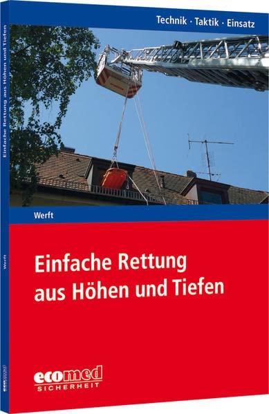 Einfache Rettung aus Höhen und Tiefen: Reihe: Technik - Taktik - Einsatz