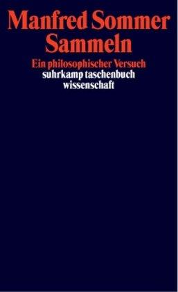 Sammeln: Ein philosophischer Versuch (suhrkamp taschenbuch wissenschaft)