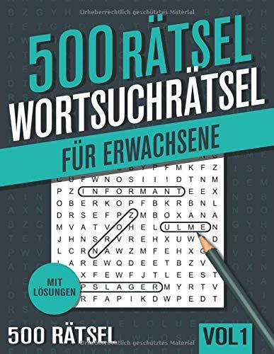 500 Wortsuchrätsel: Großer Rätselspaß für Senioren und Erwachsene mit 500 Buchstabenpuzzle - Band 1