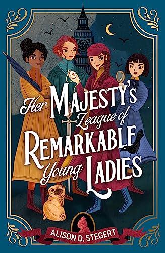 Her Majesty's League Of Remarkable Young Ladies