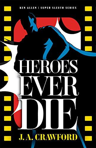 Heroes Ever Die: Volume 2 (Ken Allen Super Sleuth Series)