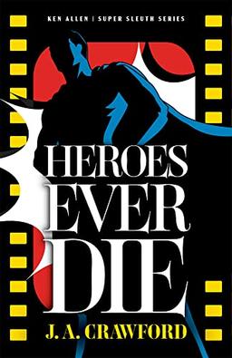 Heroes Ever Die: Volume 2 (Ken Allen Super Sleuth Series)