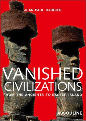 Vanished Civilizations: From the Ancients to Easter Island (Anthology S.)