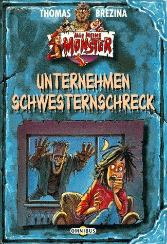 Alle meine Monster 04. Unternehmen Schwesternschreck.