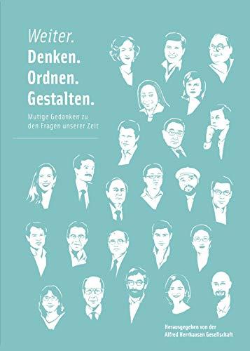 Weiter. Denken. Ordnen. Gestalten: Mutige Gedanken zu den Fragen unserer Zeit