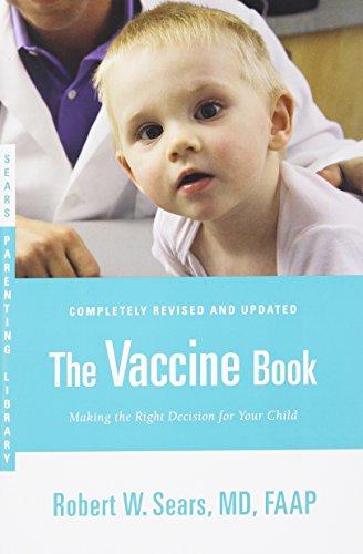 The Vaccine Book: Making the Right Decision for Your Child (Sears Parenting Library)