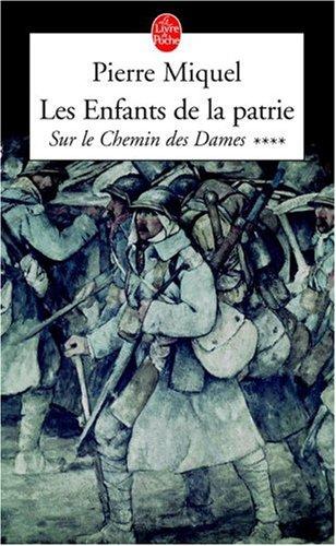 Les enfants de la patrie. Vol. 4. Sur le chemin des Dames : suite romanesque