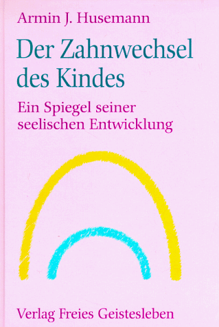 Der Zahnwechsel des Kindes. Ein Spiegel seiner seelischen Entwicklung