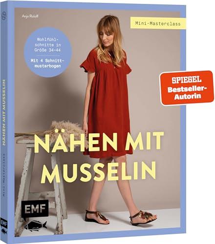 Mini-Masterclass – Nähen mit Musselin: Wohlfühlschnitte in Größe 34–44: Jumpsuit, Kleid, Oversize-Hemd und mehr. Mit 4 Schnittmusterbogen