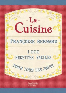 La cuisine : 1.000 recettes faciles pour tous les jours